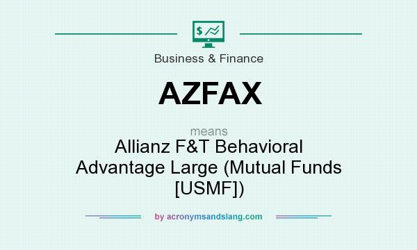 What does AZFAX mean? It stands for Allianz F&T Behavioral Advantage Large (Mutual Funds [USMF])