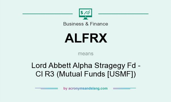 What does ALFRX mean? It stands for Lord Abbett Alpha Stragegy Fd - Cl R3 (Mutual Funds [USMF])