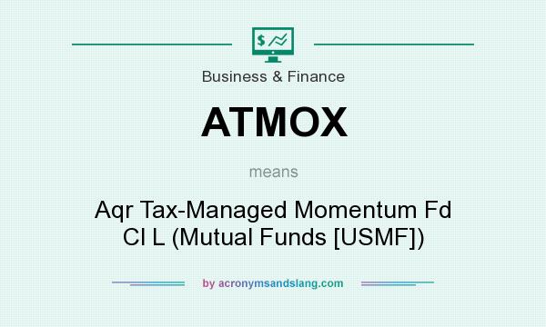 What does ATMOX mean? It stands for Aqr Tax-Managed Momentum Fd Cl L (Mutual Funds [USMF])