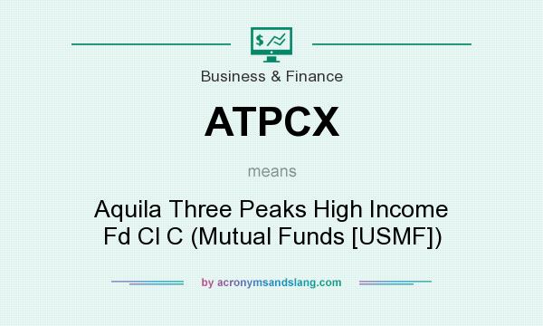 What does ATPCX mean? It stands for Aquila Three Peaks High Income Fd Cl C (Mutual Funds [USMF])