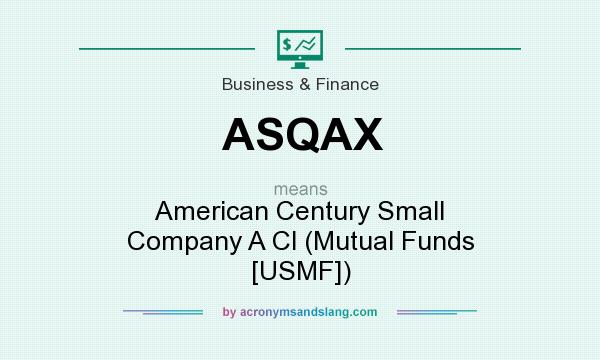 What does ASQAX mean? It stands for American Century Small Company A Cl (Mutual Funds [USMF])