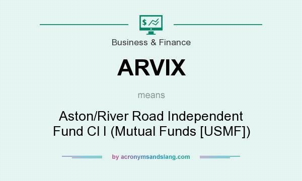 What does ARVIX mean? It stands for Aston/River Road Independent Fund Cl I (Mutual Funds [USMF])