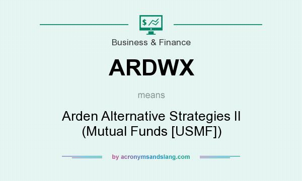 What does ARDWX mean? It stands for Arden Alternative Strategies II (Mutual Funds [USMF])