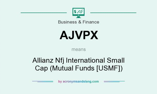 What does AJVPX mean? It stands for Allianz Nfj International Small Cap (Mutual Funds [USMF])