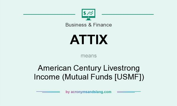 What does ATTIX mean? It stands for American Century Livestrong Income (Mutual Funds [USMF])