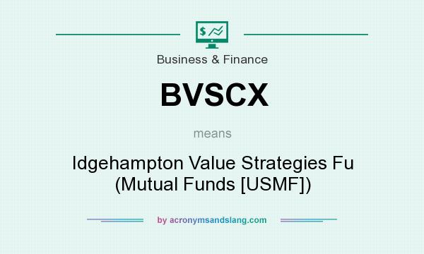 What does BVSCX mean? It stands for Idgehampton Value Strategies Fu (Mutual Funds [USMF])