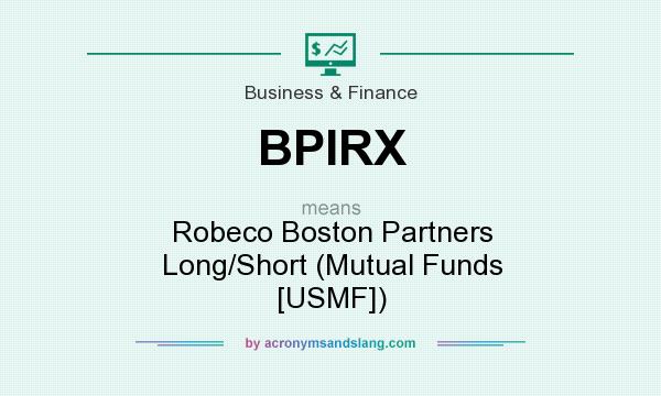 What does BPIRX mean? It stands for Robeco Boston Partners Long/Short (Mutual Funds [USMF])
