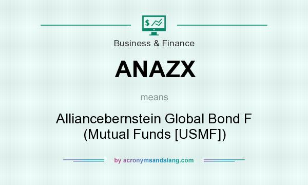 What does ANAZX mean? It stands for Alliancebernstein Global Bond F (Mutual Funds [USMF])