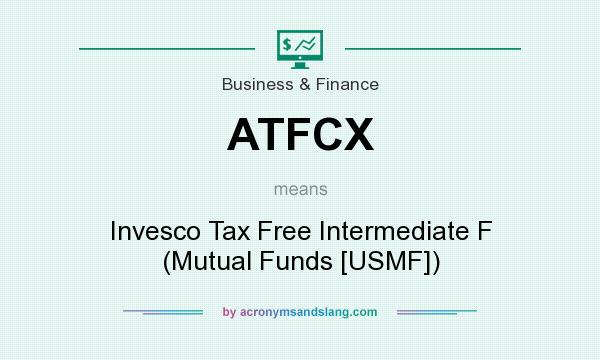What does ATFCX mean? It stands for Invesco Tax Free Intermediate F (Mutual Funds [USMF])