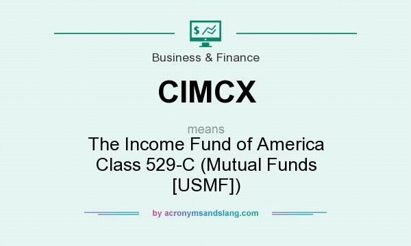 What does CIMCX mean? It stands for The Income Fund of America Class 529-C (Mutual Funds [USMF])