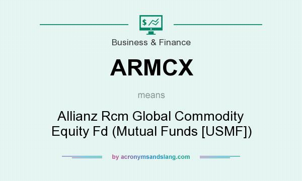 What does ARMCX mean? It stands for Allianz Rcm Global Commodity Equity Fd (Mutual Funds [USMF])