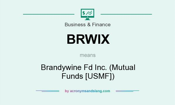 What does BRWIX mean? It stands for Brandywine Fd Inc. (Mutual Funds [USMF])