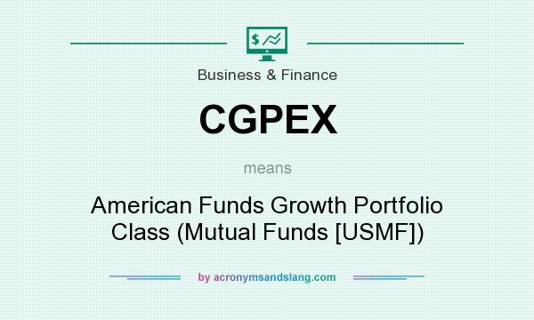 What does CGPEX mean? It stands for American Funds Growth Portfolio Class (Mutual Funds [USMF])