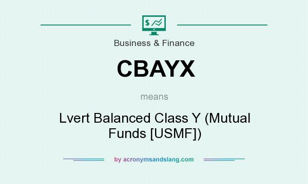 What does CBAYX mean? It stands for Lvert Balanced Class Y (Mutual Funds [USMF])