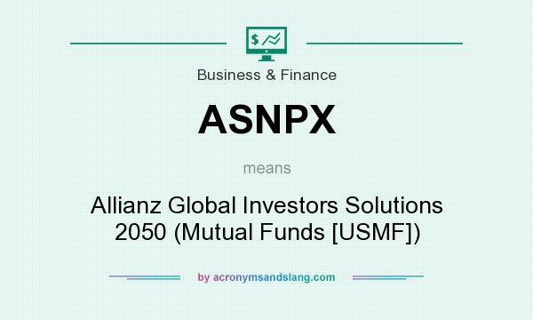 What does ASNPX mean? It stands for Allianz Global Investors Solutions 2050 (Mutual Funds [USMF])