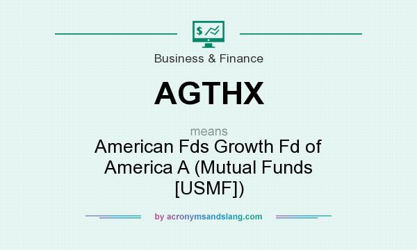 What does AGTHX mean? It stands for American Fds Growth Fd of America A (Mutual Funds [USMF])