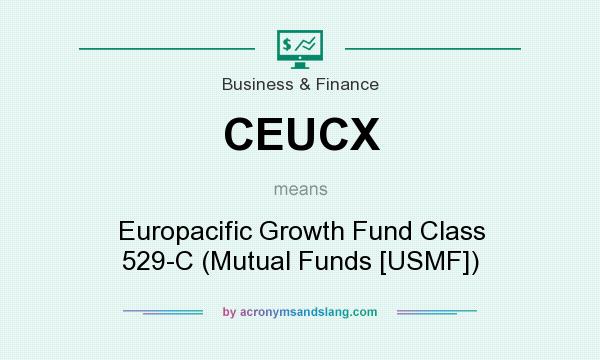 What does CEUCX mean? It stands for Europacific Growth Fund Class 529-C (Mutual Funds [USMF])