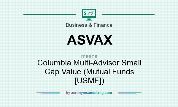 What does ASVAX mean? It stands for Columbia Multi-Advisor Small Cap Value (Mutual Funds [USMF])