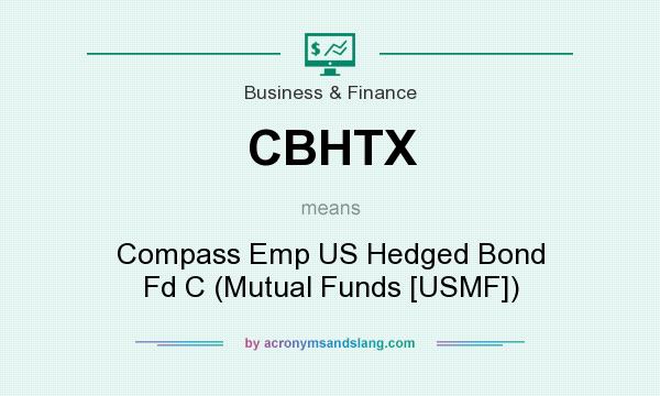 What does CBHTX mean? It stands for Compass Emp US Hedged Bond Fd C (Mutual Funds [USMF])