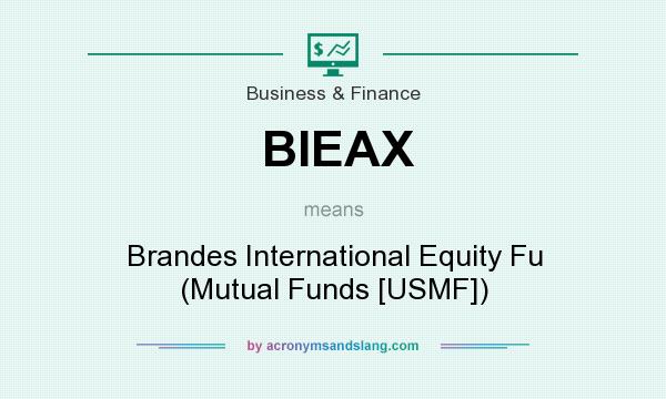 What does BIEAX mean? It stands for Brandes International Equity Fu (Mutual Funds [USMF])