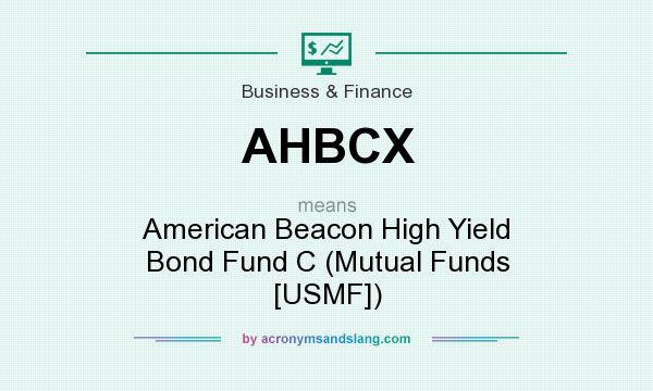 What does AHBCX mean? It stands for American Beacon High Yield Bond Fund C (Mutual Funds [USMF])