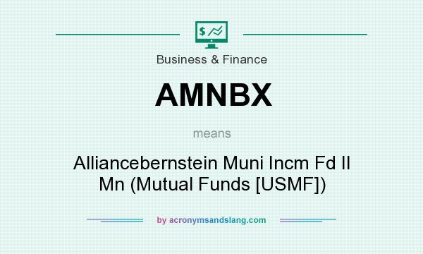 What does AMNBX mean? It stands for Alliancebernstein Muni Incm Fd II Mn (Mutual Funds [USMF])