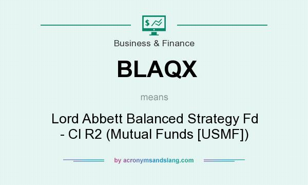 What does BLAQX mean? It stands for Lord Abbett Balanced Strategy Fd - Cl R2 (Mutual Funds [USMF])