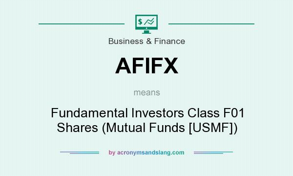 What does AFIFX mean? It stands for Fundamental Investors Class F01 Shares (Mutual Funds [USMF])