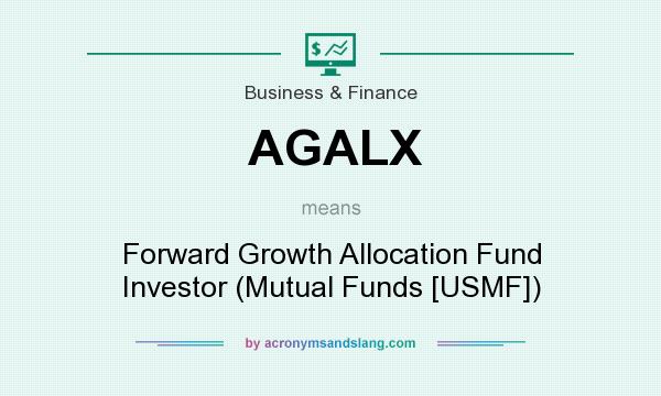 What does AGALX mean? It stands for Forward Growth Allocation Fund Investor (Mutual Funds [USMF])