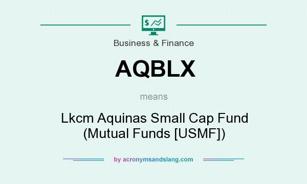 What does AQBLX mean? It stands for Lkcm Aquinas Small Cap Fund (Mutual Funds [USMF])