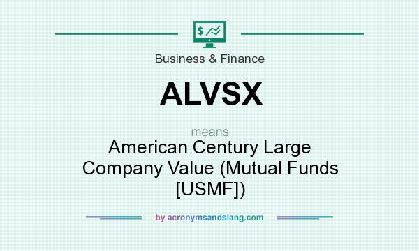 What does ALVSX mean? It stands for American Century Large Company Value (Mutual Funds [USMF])