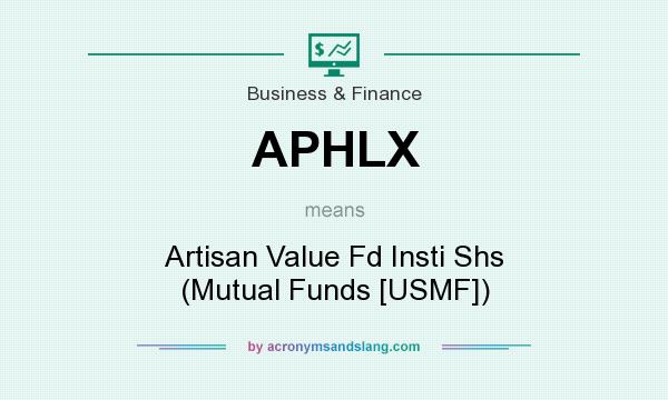 What does APHLX mean? It stands for Artisan Value Fd Insti Shs (Mutual Funds [USMF])