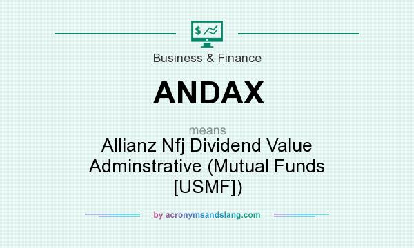 What does ANDAX mean? It stands for Allianz Nfj Dividend Value Adminstrative (Mutual Funds [USMF])