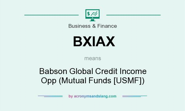 What does BXIAX mean? It stands for Babson Global Credit Income Opp (Mutual Funds [USMF])