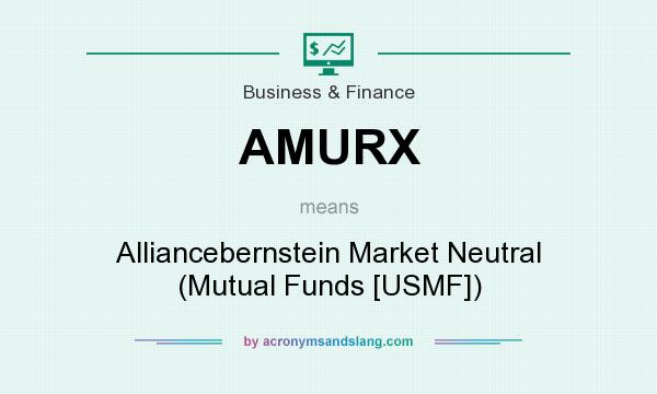 What does AMURX mean? It stands for Alliancebernstein Market Neutral (Mutual Funds [USMF])