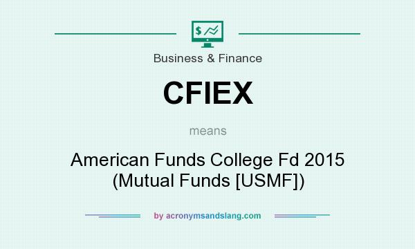 What does CFIEX mean? It stands for American Funds College Fd 2015 (Mutual Funds [USMF])