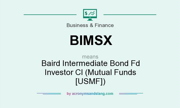What does BIMSX mean? It stands for Baird Intermediate Bond Fd Investor Cl (Mutual Funds [USMF])