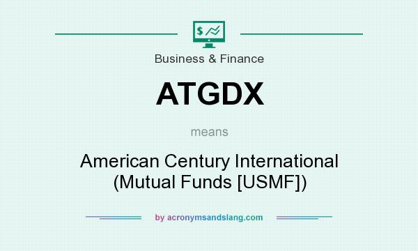 What does ATGDX mean? It stands for American Century International (Mutual Funds [USMF])