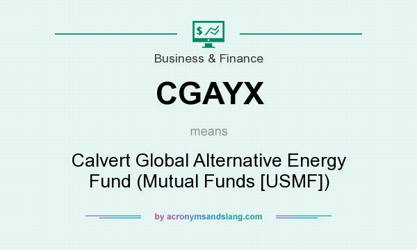 What does CGAYX mean? It stands for Calvert Global Alternative Energy Fund (Mutual Funds [USMF])