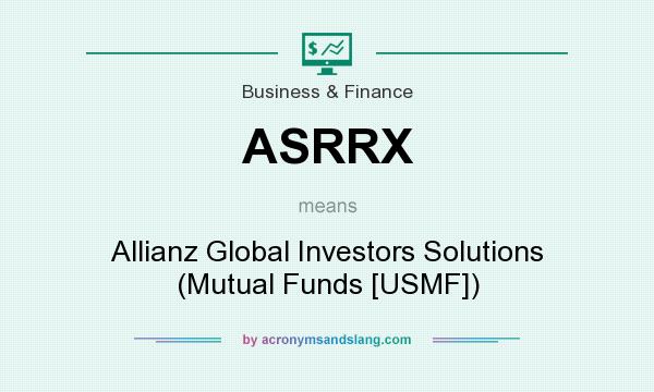 What does ASRRX mean? It stands for Allianz Global Investors Solutions (Mutual Funds [USMF])