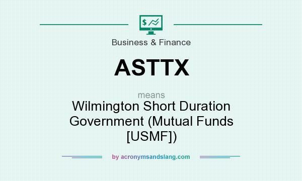 What does ASTTX mean? It stands for Wilmington Short Duration Government (Mutual Funds [USMF])