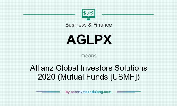 What does AGLPX mean? It stands for Allianz Global Investors Solutions 2020 (Mutual Funds [USMF])