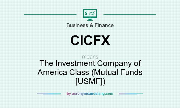 What does CICFX mean? It stands for The Investment Company of America Class (Mutual Funds [USMF])