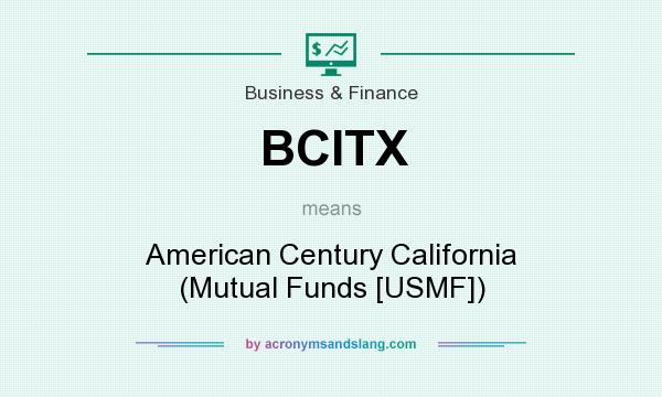 What does BCITX mean? It stands for American Century California (Mutual Funds [USMF])