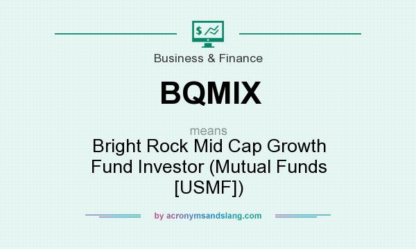 What does BQMIX mean? It stands for Bright Rock Mid Cap Growth Fund Investor (Mutual Funds [USMF])