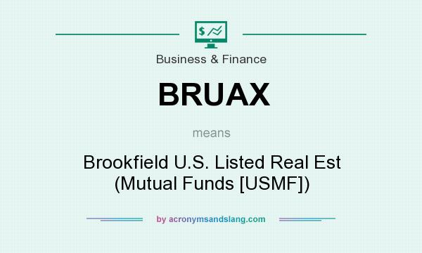 What does BRUAX mean? It stands for Brookfield U.S. Listed Real Est (Mutual Funds [USMF])