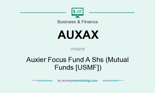 What does AUXAX mean? It stands for Auxier Focus Fund A Shs (Mutual Funds [USMF])