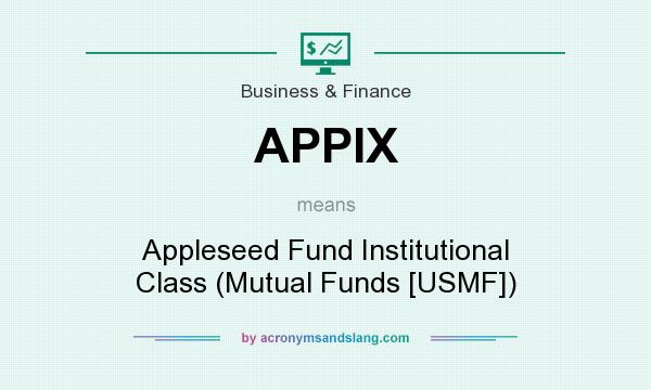 What does APPIX mean? It stands for Appleseed Fund Institutional Class (Mutual Funds [USMF])