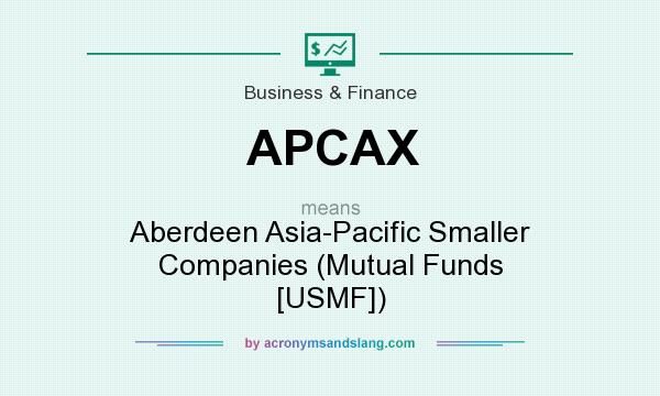 What does APCAX mean? It stands for Aberdeen Asia-Pacific Smaller Companies (Mutual Funds [USMF])