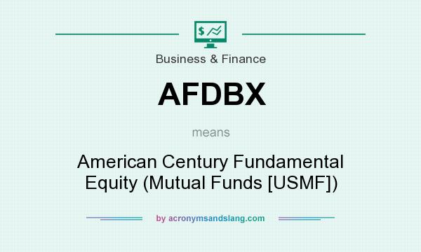 What does AFDBX mean? It stands for American Century Fundamental Equity (Mutual Funds [USMF])